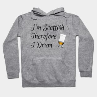 I'm Scottish Therefore I Dram Hoodie